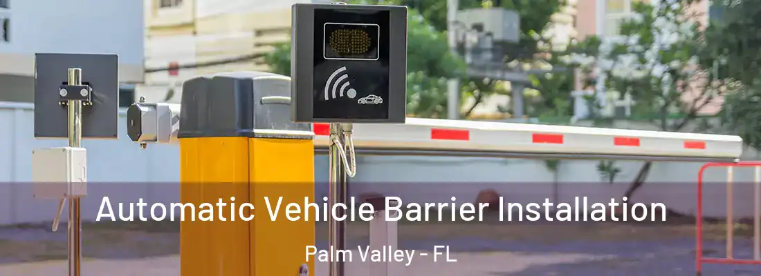 Automatic Vehicle Barrier Installation Palm Valley - FL