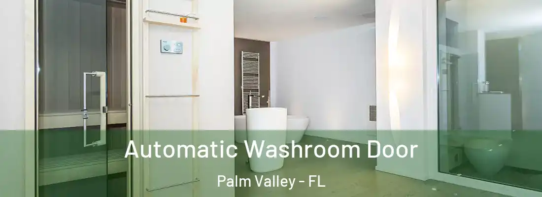  Automatic Washroom Door Palm Valley - FL