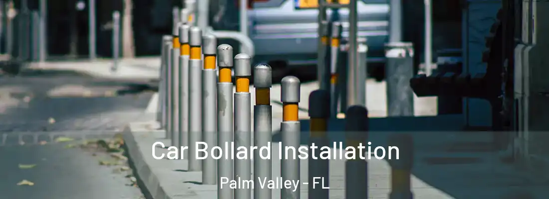  Car Bollard Installation Palm Valley - FL