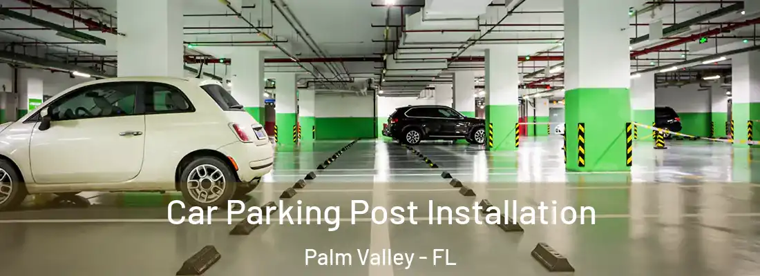 Car Parking Post Installation Palm Valley - FL
