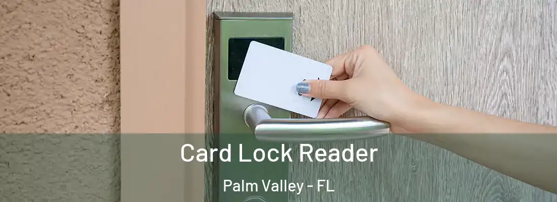  Card Lock Reader Palm Valley - FL