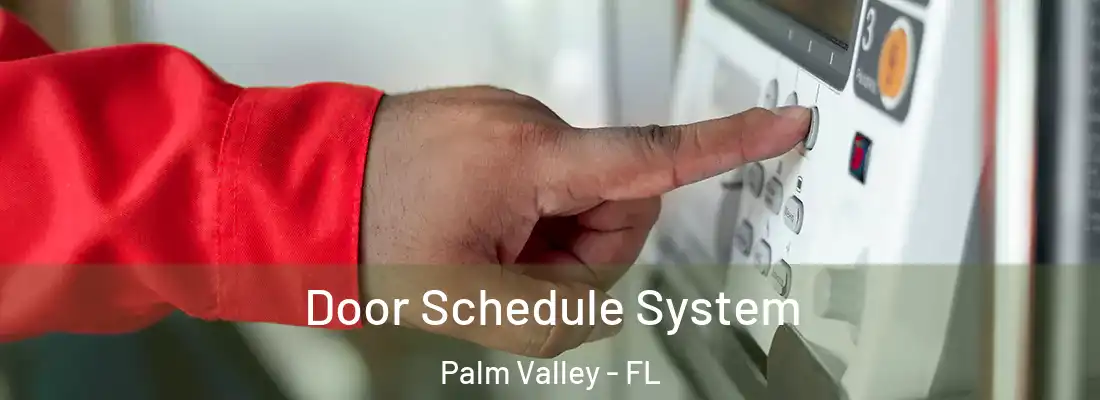  Door Schedule System Palm Valley - FL