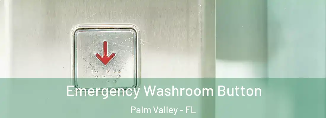  Emergency Washroom Button Palm Valley - FL
