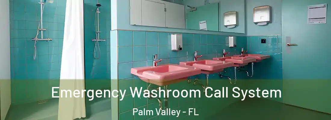 Emergency Washroom Call System Palm Valley - FL