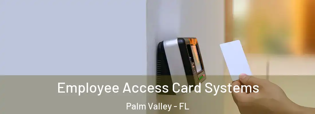  Employee Access Card Systems Palm Valley - FL
