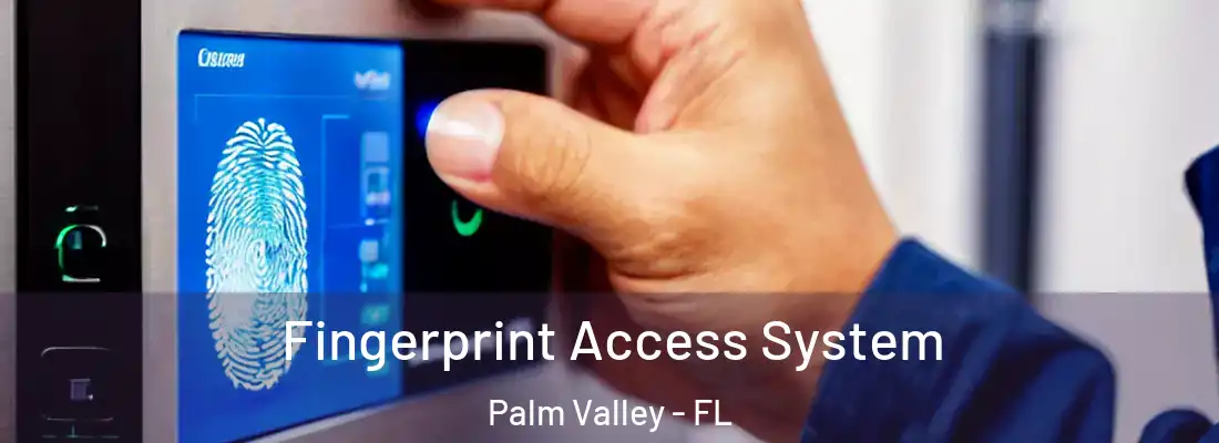 Fingerprint Access System Palm Valley - FL
