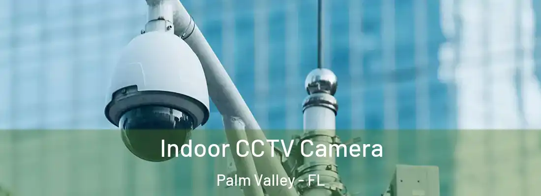  Indoor CCTV Camera Palm Valley - FL