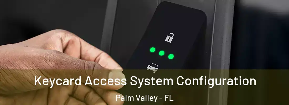 Keycard Access System Configuration Palm Valley - FL
