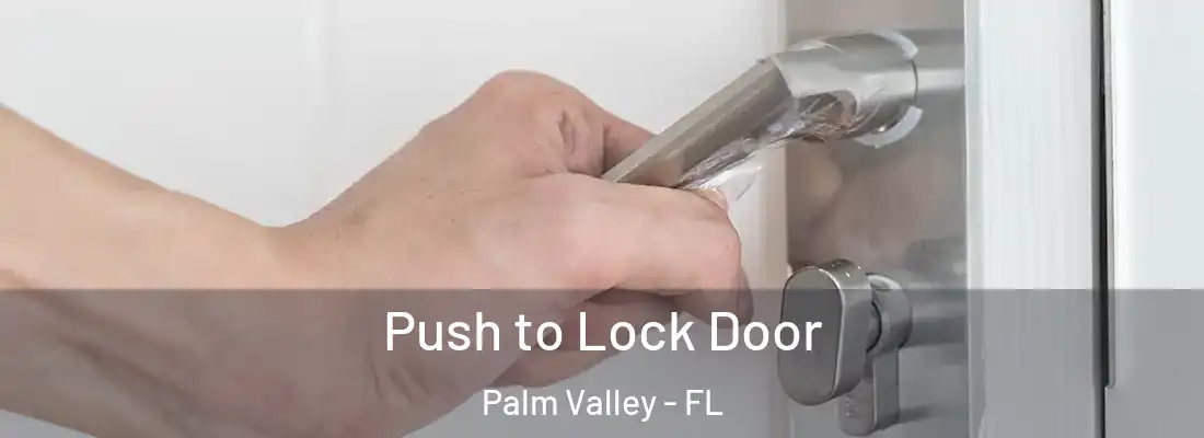  Push to Lock Door Palm Valley - FL
