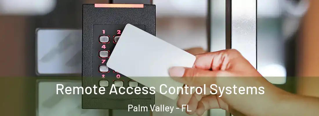 Remote Access Control Systems Palm Valley - FL