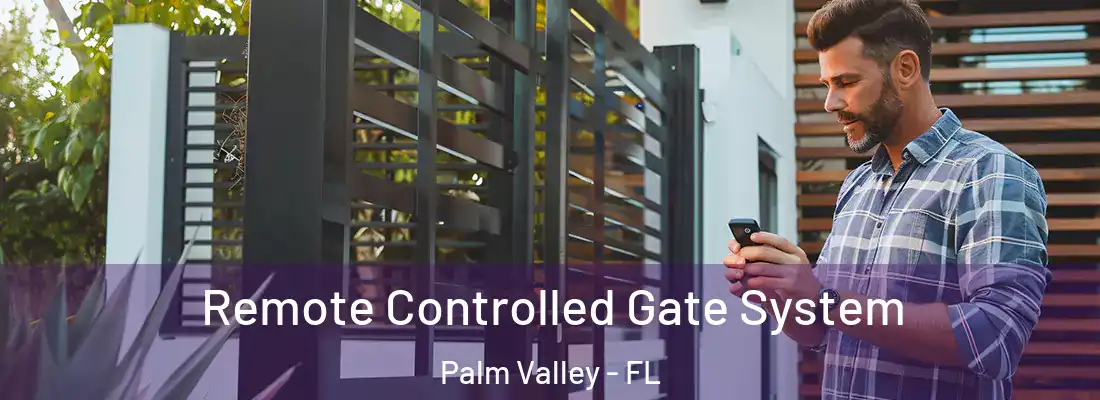 Remote Controlled Gate System Palm Valley - FL