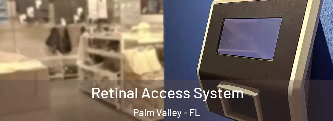 Retinal Access System Palm Valley - FL