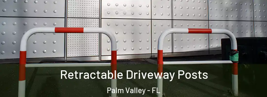 Retractable Driveway Posts Palm Valley - FL
