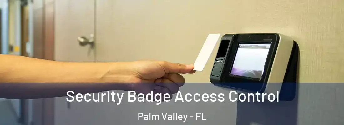 Security Badge Access Control Palm Valley - FL