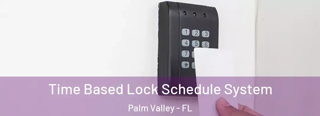  Time Based Lock Schedule System Palm Valley - FL