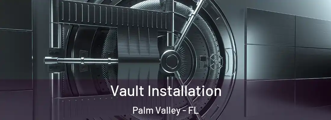 Vault Installation Palm Valley - FL