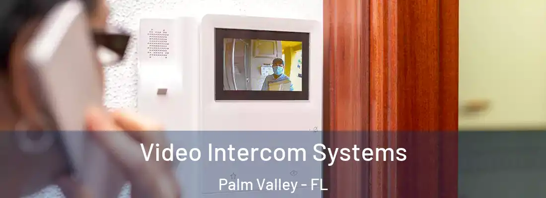 Video Intercom Systems Palm Valley - FL